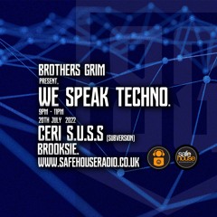 Brothers Grim - We Speak Techno - Ceri S.U.S.S & Brooksie - 20th July 2022m