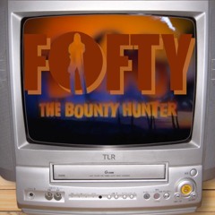 Fofty The Bounty Hunter