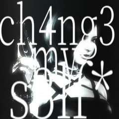ch4ng3mys3lf* w/overlord (prod.guda)