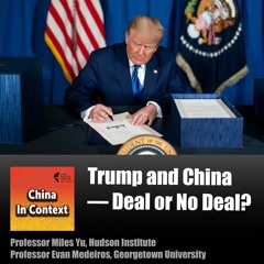 Ep183: Trump and China — Deal or No Deal?
