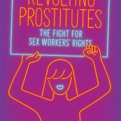 Get KINDLE 📰 Revolting Prostitutes: The Fight for Sex Workers' Rights by  Juno Mac &
