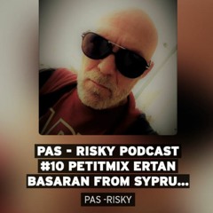 PAS - RISKY Podcast #10 GUEST Teilleux From France (FREE DL) petitmix Ertan Basaran From Syprus