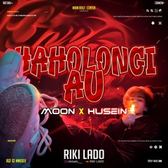 RIKI LADO - HAHOLONGI AU ( MOON X HUSEIN)POTONG ANTRIAN !!!