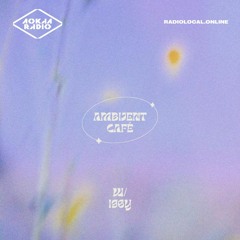 Ambijent Café w/ i96y @ LOCAL RADIO – 10/09/2023