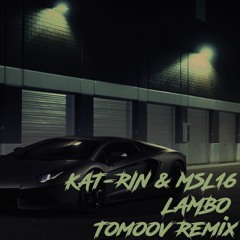 KAT-RIN & MSL16 - LAMBO [Tomoov Remix]