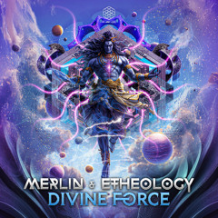 Merlin & Etheology - Divine Force (Original Mix)
