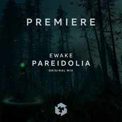 PREMIERE: Ewake - Pareidolia (Original Mix)