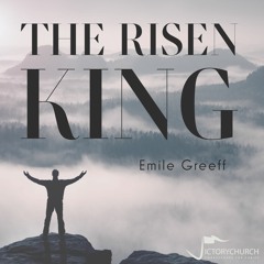 Emile Greeff - The Risen King