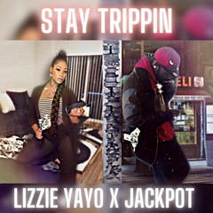 JackPot x Lizzie Yayo - Stay Trippin