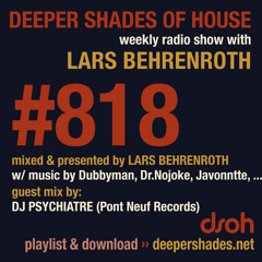 DSOH #818 Deeper Shades Of House w/ guest mix by DJ PSYCHIATRE