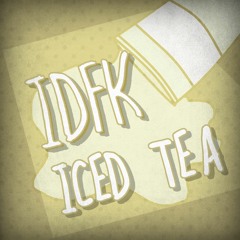 IDFK - Iced Tea (Sweet Tea VIP)