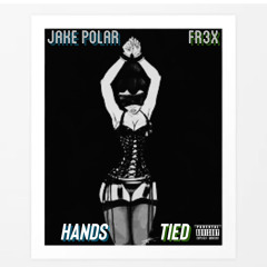 Jake Polar x Fr3x - Hands Tied mp3