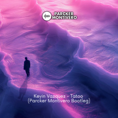 Kevin Vazquez - Tatoo (Parcker Montivero Bootleg)