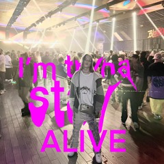 Im tryna stay alive
