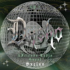 DXSKO &FRIENDS RADIO EP.02 [GUEST - SXCLSV]