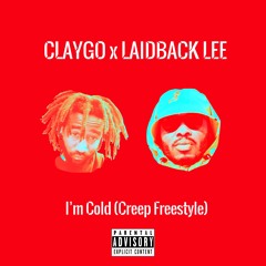 I'm Cold (Creep Freestyle) Feat. Laidback Lee