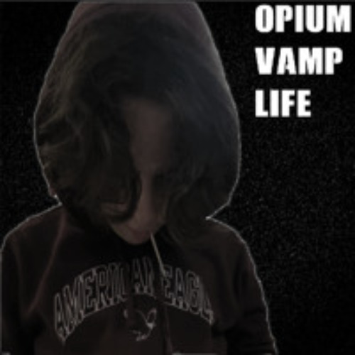 OPIUM VAMP LIFE (Prod. 3V4N4T0R)