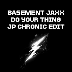 Basement Jaxx - Do Your Thing (JP Chronic Edit)