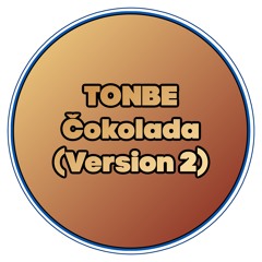 Tonbe - Čokolada (Version 2)