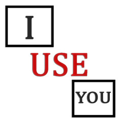 I Use You