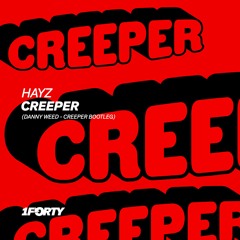 Hayz - Creeper (Danny Weed - Creeper Bootleg) [Free DL]