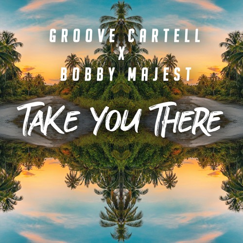 Groove Cartell X Bobby Majest - Take You There (Extended Mix)