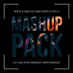 Lay Low After Midnight - TIËSTO vs ARGY vs THIRD PARTY & PETE K