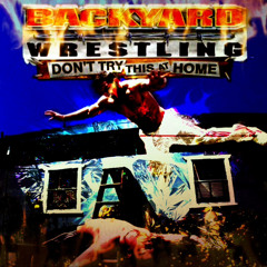 Backyard Wrestling (prod. Average Bleach Drinker)