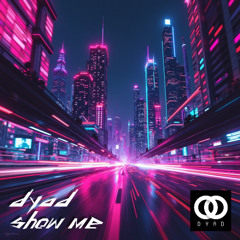 DyAD - Show Me [Free DL]