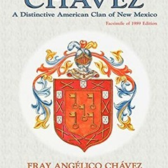 ✔️ Read Chavez: A Distinctive American Clan of New Mexico, Facsimile of 1989 Edition by  Fray An