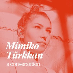 Mimiko Türkkan | Raw and Radical Women in the Arts Podcast