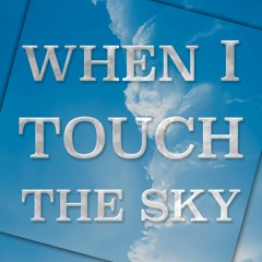 When I Touch The Sky (Extended Version) - Wayne W. Hacker