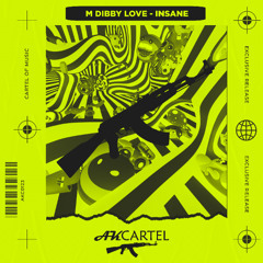 M Dibby Love - Insane  (Original Mix) [AK CARTEL]