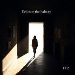 Echos in the halway