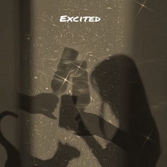 Excited