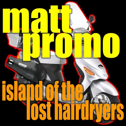 MATT PROMO - Island Of The Lost Hairdryers (Funky House 09.08.2001)