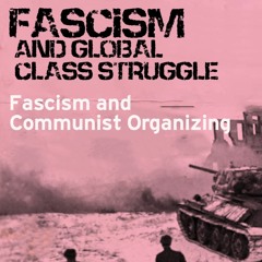 Class 2: Fascism and communist organizing