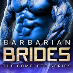 Read PDF EBOOK EPUB KINDLE Barbarian Brides: The Complete Series (A Sci-Fi Alien Roma