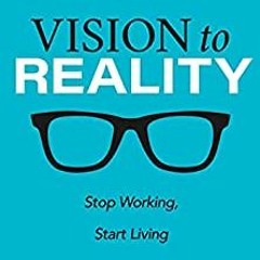#+ Vision to Reality: Stop Working, Start Living BY: Curtis L. Jenkins %Digital@