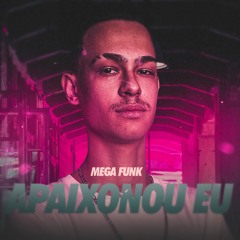 MEGA FUNK APAIXONOU EU (DJ MARCELO SC)