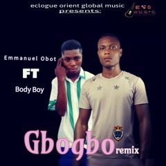 Emmanuel OBOT  X Body Boy_-_Gbogbo remix.mp3