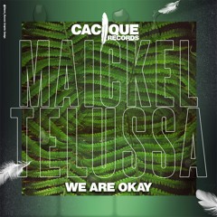 MAICKEL TELUSSA - WE ARE OKAY ( EXTENDED) Cacique 007