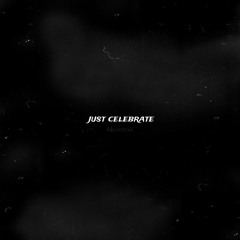 All i wanna do is, just celebrate (Electro House Mix)