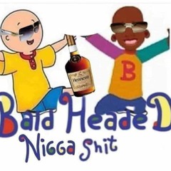 BALD HEADED NIGGA SHIT x YNG BUDD
