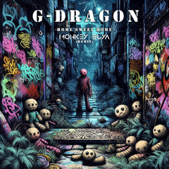 G-DRAGON - Home Sweet Home  (Monkey Buya Remix) Free Downlad