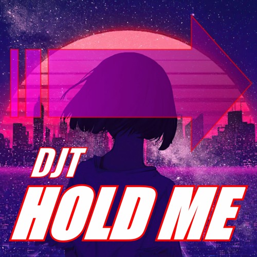 DJT - Hold Me