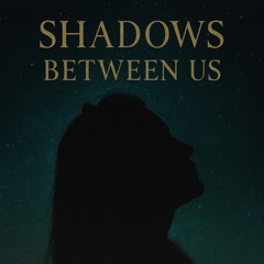 DRDVIX - SHADOWS BETWEEN US
