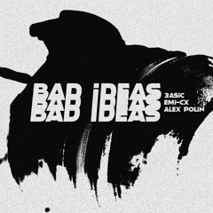 3ASiC & Emi-CX & Alex Polin - Bad Ideas