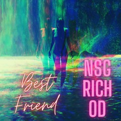 Best Friend by. N.S.G Rich Od