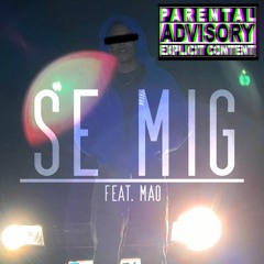 Se Mig (feat. MAO)